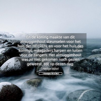 Picture 05 - 1 Koningen 10:12 NLD - En de koning maakte van dit almuggimhout - Bible Verse Picture