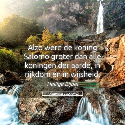 Picture 05 - 1 Koningen 10:23 NLD - Alzo werd de koning Salomo groter dan alle - Bible Verse Picture