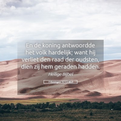 Picture 05 - 1 Koningen 12:13 NLD - En de koning antwoordde het volk hardelijk; want - Bible Verse Picture