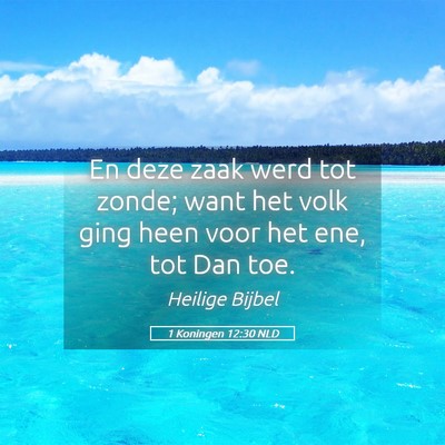 Picture 05 - 1 Koningen 12:30 NLD - En deze zaak werd tot zonde; want het volk ging - Bible Verse Picture