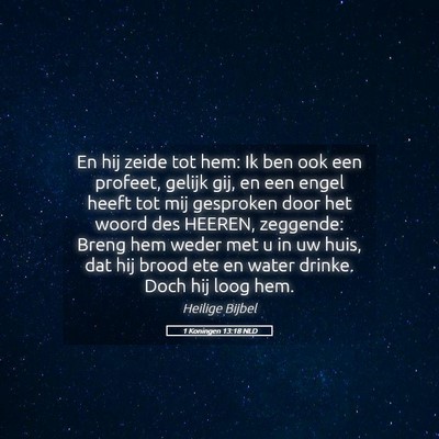 Picture 05 - 1 Koningen 13:18 NLD - En hij zeide tot hem: Ik ben ook een profeet, - Bible Verse Picture