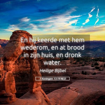 Picture 05 - 1 Koningen 13:19 NLD - En hij keerde met hem wederom, en at brood in - Bible Verse Picture