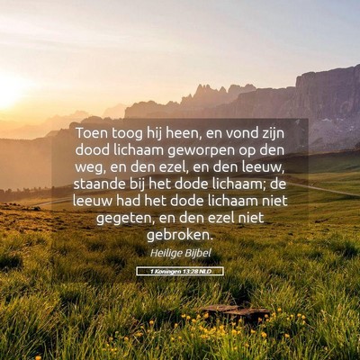 Picture 05 - 1 Koningen 13:28 NLD - Toen toog hij heen, en vond zijn dood lichaam - Bible Verse Picture