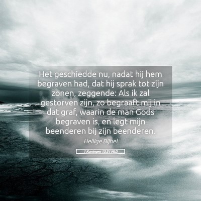 Picture 05 - 1 Koningen 13:31 NLD - Het geschiedde nu, nadat hij hem begraven had, - Bible Verse Picture