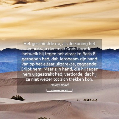 Picture 05 - 1 Koningen 13:4 NLD - Het geschiedde nu, als de koning het woord van - Bible Verse Picture