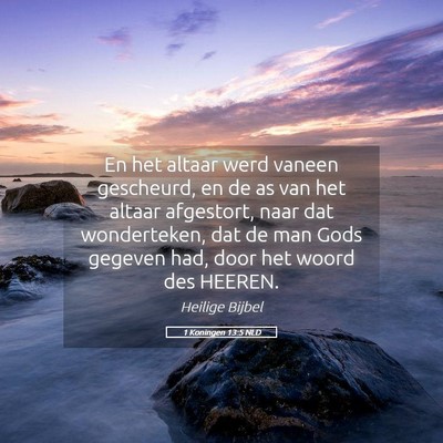 Picture 05 - 1 Koningen 13:5 NLD - En het altaar werd vaneen gescheurd, en de as van - Bible Verse Picture