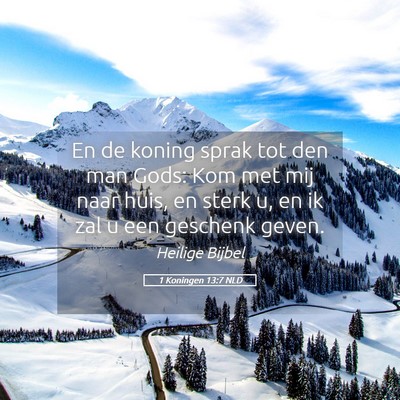 Picture 05 - 1 Koningen 13:7 NLD - En de koning sprak tot den man Gods: Kom met mij - Bible Verse Picture