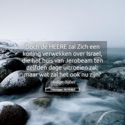 Picture 05 - 1 Koningen 14:14 NLD - Doch de HEERE zal Zich een koning verwekken over - Bible Verse Picture