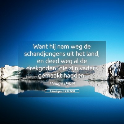 Picture 05 - 1 Koningen 15:12 NLD - Want hij nam weg de schandjongens uit het land, - Bible Verse Picture