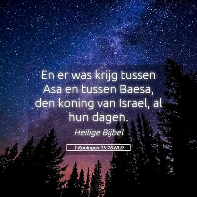 Picture 05 - 1 Koningen 15:16 NLD - En er was krijg tussen Asa en tussen Baesa, den - Bible Verse Picture