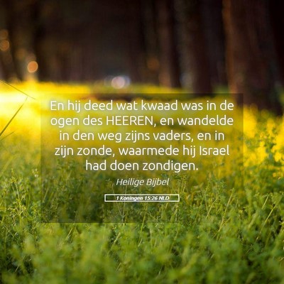 Picture 05 - 1 Koningen 15:26 NLD - En hij deed wat kwaad was in de ogen des HEEREN, - Bible Verse Picture