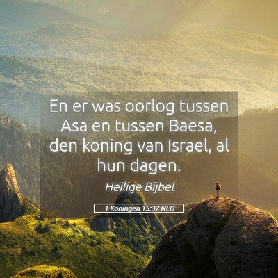 Picture 05 - 1 Koningen 15:32 NLD - En er was oorlog tussen Asa en tussen Baesa, den - Bible Verse Picture
