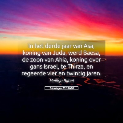 Picture 05 - 1 Koningen 15:33 NLD - In het derde jaar van Asa, koning van Juda, werd - Bible Verse Picture