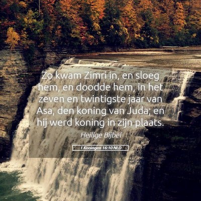 Picture 05 - 1 Koningen 16:10 NLD - Zo kwam Zimri in, en sloeg hem, en doodde hem, in - Bible Verse Picture