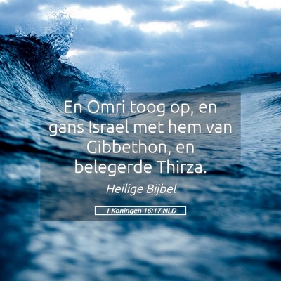 Picture 05 - 1 Koningen 16:17 NLD - En Omri toog op, en gans Israel met hem van - Bible Verse Picture