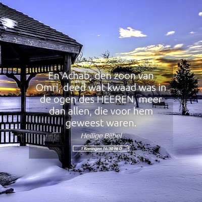 Picture 05 - 1 Koningen 16:30 NLD - En Achab, den zoon van Omri, deed wat kwaad was - Bible Verse Picture