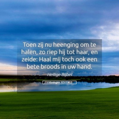Picture 05 - 1 Koningen 17:11 NLD - Toen zij nu heenging om te halen, zo riep hij tot - Bible Verse Picture