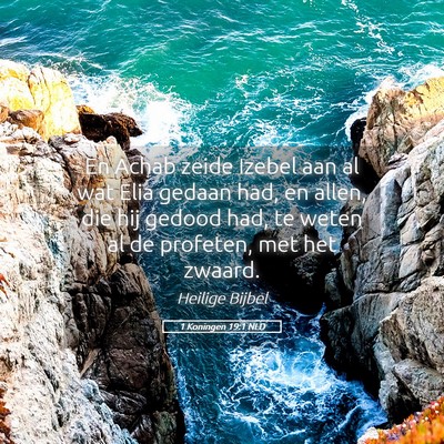 Picture 05 - 1 Koningen 19:1 NLD - En Achab zeide Izebel aan al wat Elia gedaan had, - Bible Verse Picture