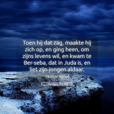 Picture 05 - 1 Koningen 19:3 NLD - Toen hij dat zag, maakte hij zich op, en ging - Bible Verse Picture