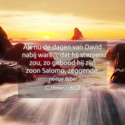 Picture 05 - 1 Koningen 2:1 NLD - Als nu de dagen van David nabij waren, dat hij - Bible Verse Picture