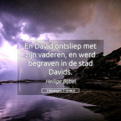 Picture 05 - 1 Koningen 2:10 NLD - En David ontsliep met zijn vaderen, en werd - Bible Verse Picture