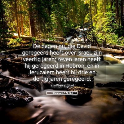 Picture 05 - 1 Koningen 2:11 NLD - De dagen nu, die David geregeerd heeft over - Bible Verse Picture