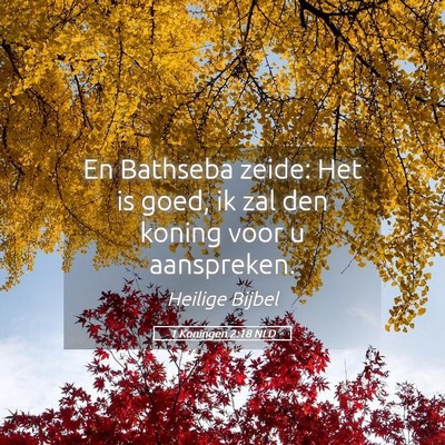 Picture 05 - 1 Koningen 2:18 NLD - En Bathseba zeide: Het is goed, ik zal den koning - Bible Verse Picture