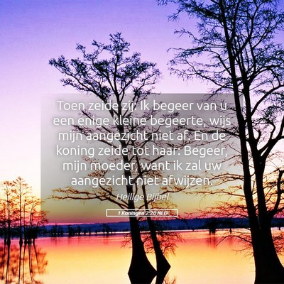 Picture 05 - 1 Koningen 2:20 NLD - Toen zeide zij: Ik begeer van u een enige kleine - Bible Verse Picture