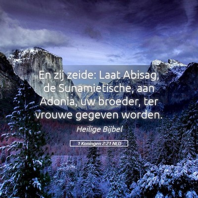 Picture 05 - 1 Koningen 2:21 NLD - En zij zeide: Laat Abisag, de Sunamietische, aan - Bible Verse Picture