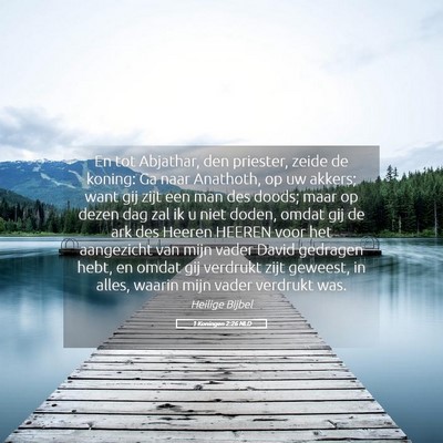Picture 05 - 1 Koningen 2:26 NLD - En tot Abjathar, den priester, zeide de koning: - Bible Verse Picture