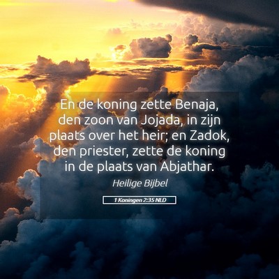 Picture 05 - 1 Koningen 2:35 NLD - En de koning zette Benaja, den zoon van Jojada, - Bible Verse Picture