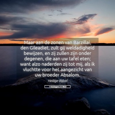 Picture 05 - 1 Koningen 2:7 NLD - Maar aan de zonen van Barzillai, den Gileadiet, - Bible Verse Picture