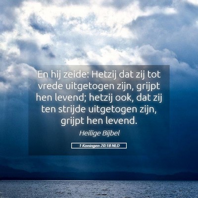 Picture 05 - 1 Koningen 20:18 NLD - En hij zeide: Hetzij dat zij tot vrede uitgetogen - Bible Verse Picture