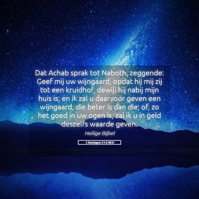 Picture 05 - 1 Koningen 21:2 NLD - Dat Achab sprak tot Naboth, zeggende: Geef mij uw - Bible Verse Picture
