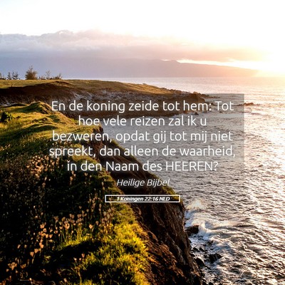 Picture 05 - 1 Koningen 22:16 NLD - En de koning zeide tot hem: Tot hoe vele reizen - Bible Verse Picture