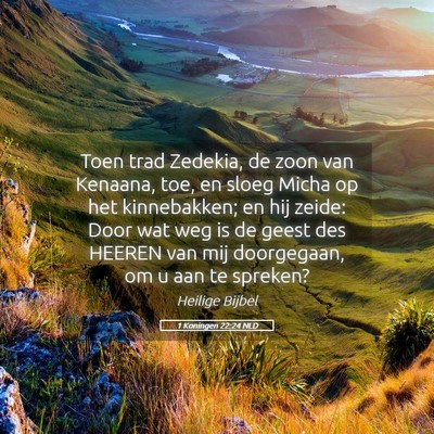 Picture 05 - 1 Koningen 22:24 NLD - Toen trad Zedekia, de zoon van Kenaana, toe, en - Bible Verse Picture