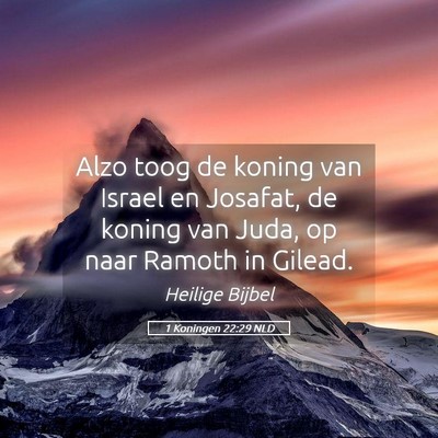 Picture 05 - 1 Koningen 22:29 NLD - Alzo toog de koning van Israel en Josafat, de - Bible Verse Picture