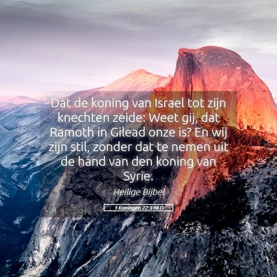 Picture 05 - 1 Koningen 22:3 NLD - Dat de koning van Israel tot zijn knechten zeide: - Bible Verse Picture