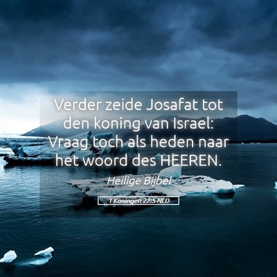 Picture 05 - 1 Koningen 22:5 NLD - Verder zeide Josafat tot den koning van Israel: - Bible Verse Picture