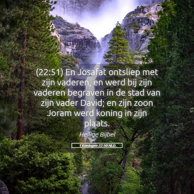 Picture 05 - 1 Koningen 22:50 NLD - (22:51) En Josafat ontsliep met zijn vaderen, en - Bible Verse Picture