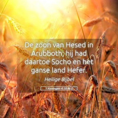 Picture 05 - 1 Koningen 4:10 NLD - De zoon van Hesed in Arubboth; hij had daartoe - Bible Verse Picture