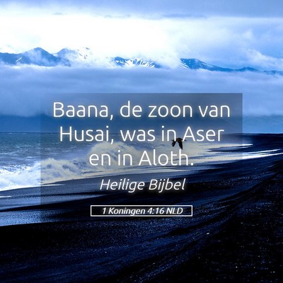 Picture 05 - 1 Koningen 4:16 NLD - Baana, de zoon van Husai, was in Aser en in - Bible Verse Picture