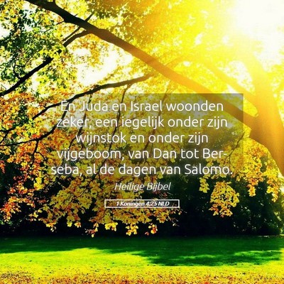 Picture 05 - 1 Koningen 4:25 NLD - En Juda en Israel woonden zeker, een iegelijk - Bible Verse Picture