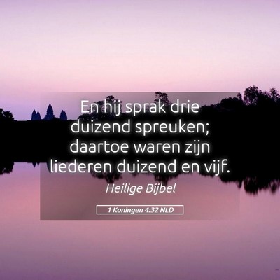 Picture 05 - 1 Koningen 4:32 NLD - En hij sprak drie duizend spreuken; daartoe waren - Bible Verse Picture