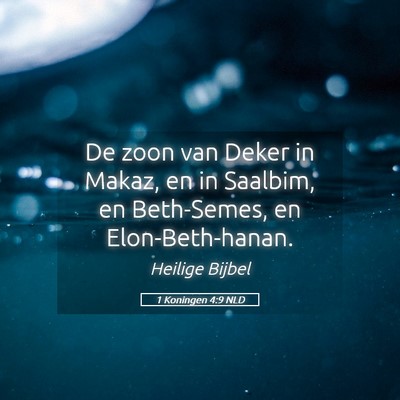 Picture 05 - 1 Koningen 4:9 NLD - De zoon van Deker in Makaz, en in Saalbim, en - Bible Verse Picture