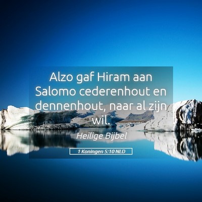 Picture 05 - 1 Koningen 5:10 NLD - Alzo gaf Hiram aan Salomo cederenhout en - Bible Verse Picture