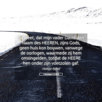 Picture 05 - 1 Koningen 5:3 NLD - Gij weet, dat mijn vader David den Naam des - Bible Verse Picture