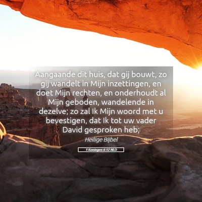Picture 05 - 1 Koningen 6:12 NLD - Aangaande dit huis, dat gij bouwt, zo gij wandelt - Bible Verse Picture
