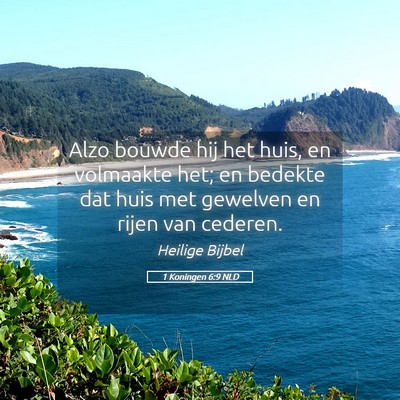 Picture 05 - 1 Koningen 6:9 NLD - Alzo bouwde hij het huis, en volmaakte het; en - Bible Verse Picture
