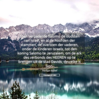 Picture 05 - 1 Koningen 8:1 NLD - Toen vergaderde Salomo de oudsten van Israel, en - Bible Verse Picture